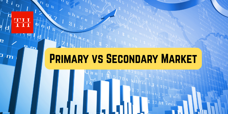 शेयर बाजार में क्या होता है प्राइमरी और सेकेंडरी मार्केट? बस ये पढ़ लीजिए सब जान जाएंगे