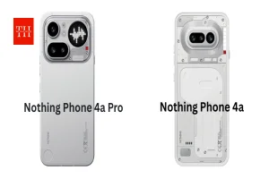 Nothing Phone 4a और 4a Pro लॉन्च, दमदार कैमरा-AI फीचर्स के साथ कीमत 31,999 रुपये से शुरू